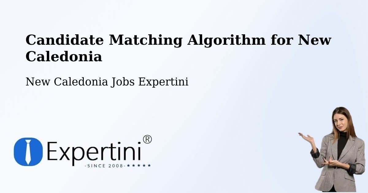 Candidate Matching Algorithm Overview – Tonghoué - New Caledonia Jobs Expertini
