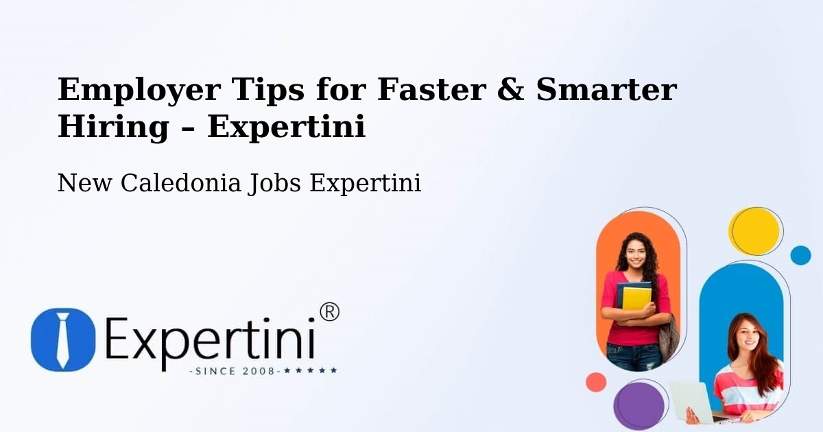 Employer Tips for Hiring & Recruitment – Tonghoué - Tonghoué, New Caledonia Jobs Expertini
