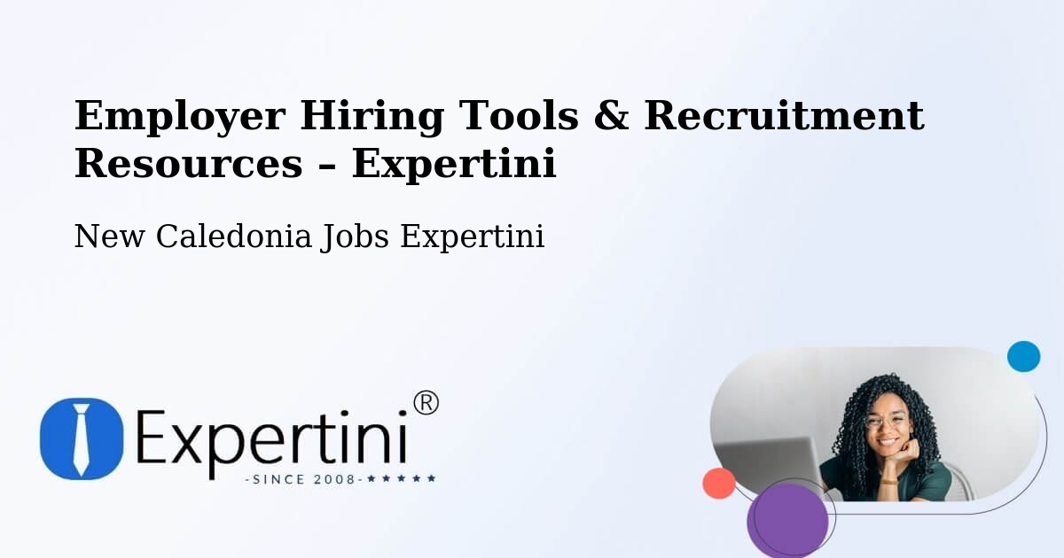 Employer Hiring Tools & Recruitment Resources – Tonghoué - Tonghoué, New Caledonia Jobs Expertini